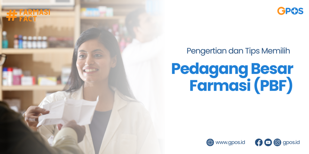 PBF Itu Apa, Sih? Yuk, Simak Pengertian dan Tugas-Tugas Pedagang Besar Farmasi