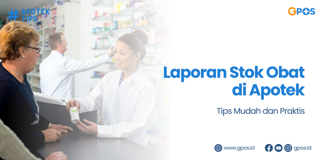Langkah Mudah Membuat Laporan Stok Obat di Apotek