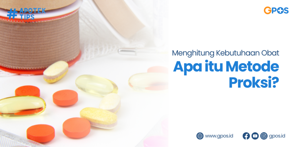 Penting, Ketahui Apa itu Proksi Untuk Menghitung Kebutuhan Obat!