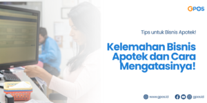 Yuk, Identifikasi dan Simak Cara Mengatasi Kelemahan Bisnis Apotek!