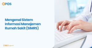 Mengenal Sistem Informasi Manajemen Rumah Sakit (SIMRS)