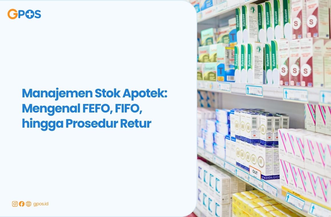 Manajemen Stok Apotek: Metode FEFO dan FIFO, hingga Prosedur Retur